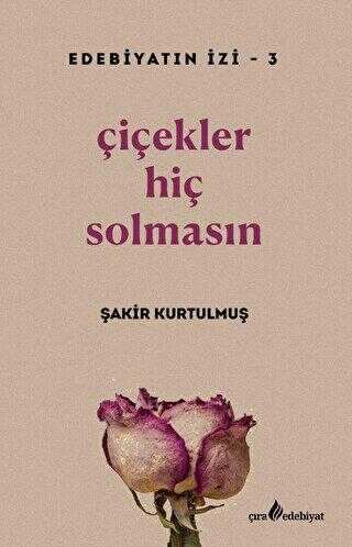 Çiçekler Hiç Solmasın - Denemeler | Avrupa Kitabevi