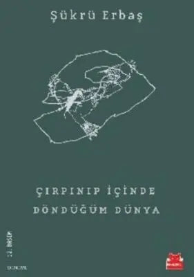 Çırpınıp İçinde Döndüğüm Dünya - Türk Edebiyatı Romanları | Avrupa Kitabevi