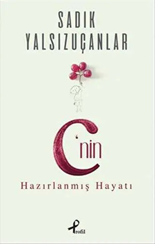 C’nin Hazırlanmış Hayatı - Türk Edebiyatı Romanları | Avrupa Kitabevi