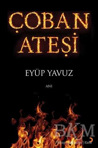 Çoban Ateşi - Anı Mektup ve Günlük Kitapları | Avrupa Kitabevi