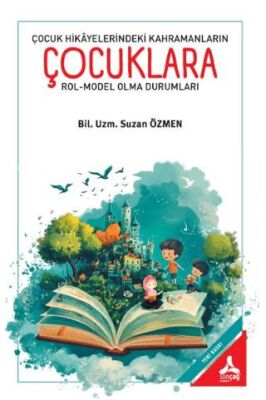 Çocuk Hikayelerindeki Kahramanların Çocuklara Rol-Model Olma Durumları - Araştıma ve İnceleme Kitapları | Avrupa Kitabevi