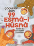 Çocuklar İçin 99 Esma-i Hüsna - Din Eğitimi Kitapları | Avrupa Kitabevi