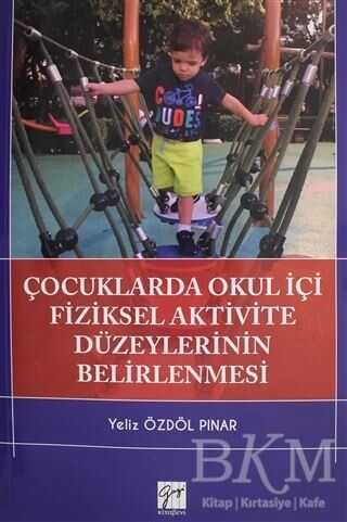 Çocuklarda Okul İçi Fiziksel Aktivite Düzeylerinin Belirlenmesi -  | Avrupa Kitabevi