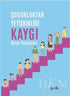 Çocukluktan Yetişkinliğe Kaygı - Kişisel Gelişim Kitapları | Avrupa Kitabevi