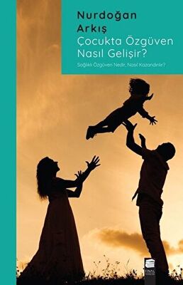 Çocukta Özgüven Nasıl Gelişir? - Sosyoloji ile Alakalı Aile ve Çocuk Kitapları | Avrupa Kitabevi