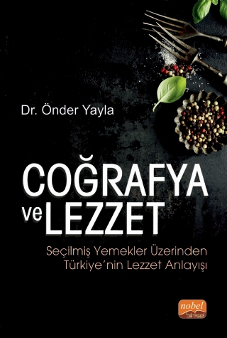 Coğrafya ve Lezzet: Seçilmiş Yemekler Üzerinden Türkiye’nin Lezzet Anlayışı - Türk Mutfağı Kitapları | Avrupa Kitabevi