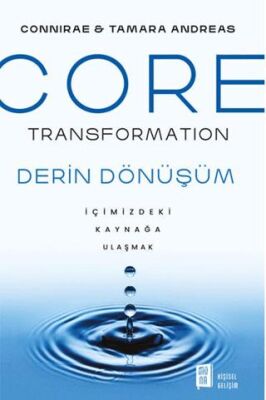 Core Transformation - İçimizdeki Kaynağa Ulaşmak - Kişisel Gelişim Kitapları | Avrupa Kitabevi