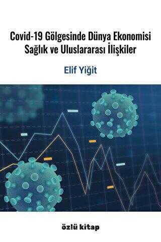 Covid-19 Gölgesinde Dünya Ekonomisi, Sağlık Ve Uluslararası İlişkiler - Sosyoloji Araştırma ve İnceleme Kitapları | Avrupa Kitabevi
