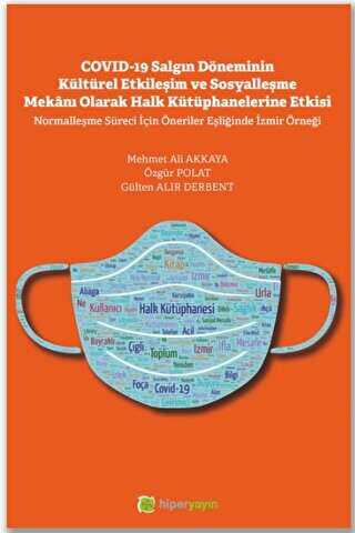 Covid-19 Salgın Döneminin Kültürel Etkileşim ve Sosyalleşme Mekanı Olarak Halk Kütüphanelerine Etkisi - Genel İnsan Ve Toplum Kitapları | Avrupa Kitabevi