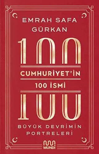 Cumhuriyetin 100 İsmi: Büyük Devrimin Portreleri - Türkiye ve Cumhuriyet Tarihi Kitapları | Avrupa Kitabevi