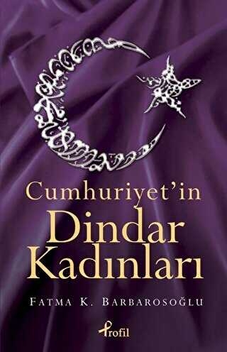 Cumhuriyet’in Dindar Kadınları - Denemeler | Avrupa Kitabevi