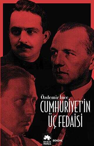 Cumhuriyet’in Üç Fedaisi - Denemeler | Avrupa Kitabevi