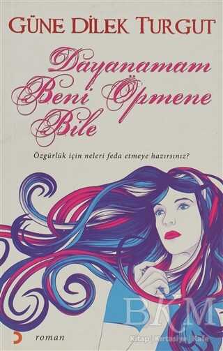 Dayanamam Beni Öpmene Bile - Türk Edebiyatı Romanları | Avrupa Kitabevi