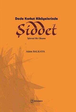 Dede Korkut Hikayelerinde Şiddet - Araştıma ve İnceleme Kitapları | Avrupa Kitabevi