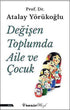 Değişen Toplumda Aile ve Çocuk - Sosyoloji ile Alakalı Aile ve Çocuk Kitapları | Avrupa Kitabevi