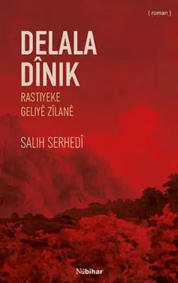 Delala Dinik Rastiyeke Geliye Zîlan - Roman | Avrupa Kitabevi