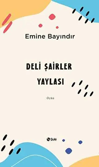 Deli Şairler Yaylası - Öykü Kitapları | Avrupa Kitabevi