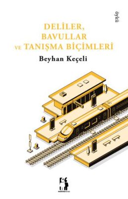 Deliler, Bavullar Ve Tanışma Biçimleri - Öykü Kitapları | Avrupa Kitabevi