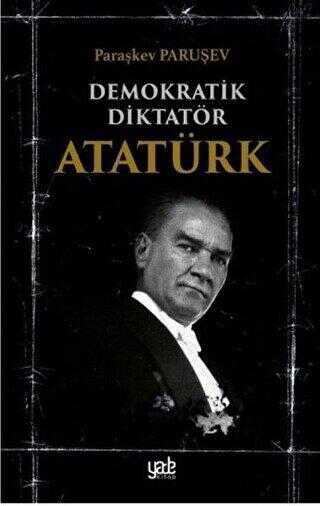 Demokratik Diktatör Atatürk - Biyografik ve Otobiyografik Kitaplar | Avrupa Kitabevi