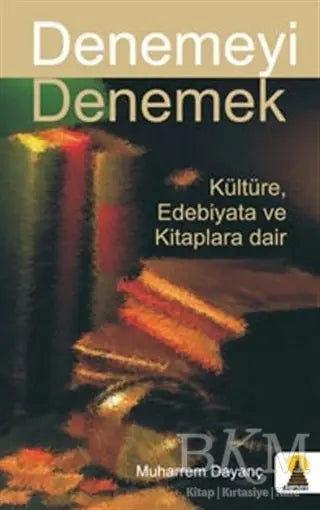 Denemeyi Denemek - Denemeler | Avrupa Kitabevi