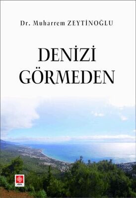 Denizi Görmeden - Öykü Kitapları | Avrupa Kitabevi