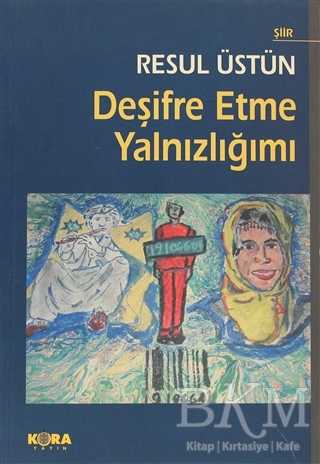 Deşifre Etme Yalnızlığımı - Türk Edebiyatı Romanları | Avrupa Kitabevi