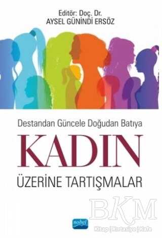 Destandan Güncele Doğudan Batıya Kadın Üzerine Tartışmalar