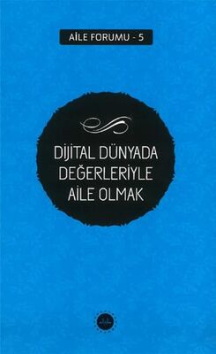 Dijital Dünyada Değerleriyle Aile Olmak - Sosyoloji ile Alakalı Aile ve Çocuk Kitapları | Avrupa Kitabevi