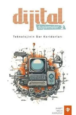 Dijital Düşlemeler -2 Teknolojinin Dar Koridorları - Denemeler | Avrupa Kitabevi