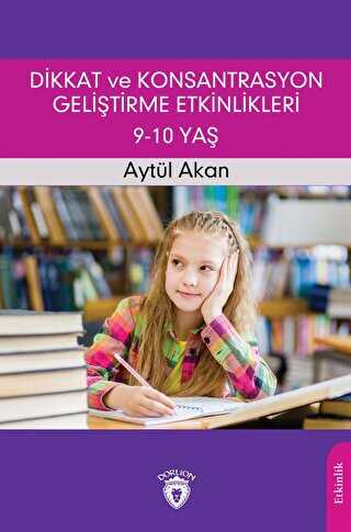 Dikkat ve Konsantrasyon Geliştirme Etkinlikleri - 9-10 Yaş - Kişisel Gelişim Kitapları | Avrupa Kitabevi