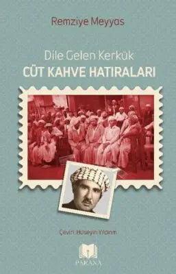 Dile Gelen Kerkük – Cüt Kahve Hatıraları - Anı Mektup ve Günlük Kitapları | Avrupa Kitabevi