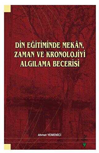 Din Eğitiminde Mekan, Zaman ve Kronolojiyi Algılama Becerisi - Anlatı Kitapları | Avrupa Kitabevi