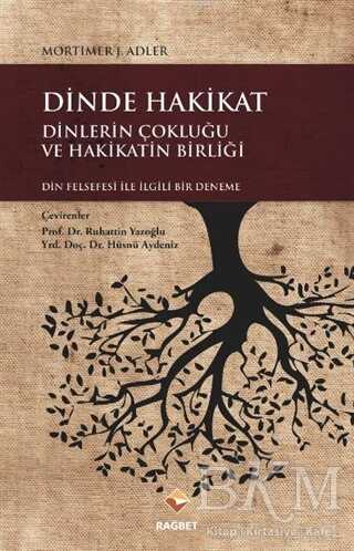 Dinde Hakikat: Dinlerin Çokluğu ve Hakikatin Birliği -  | Avrupa Kitabevi