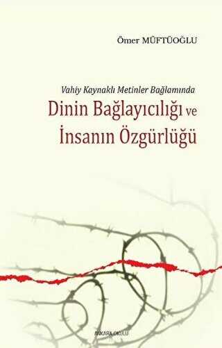 Dinin Bağlayıcılığı ve İnsanın Özgürlüğü -  | Avrupa Kitabevi