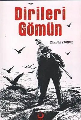 Dirileri Gömün - Türk Edebiyatı Romanları | Avrupa Kitabevi