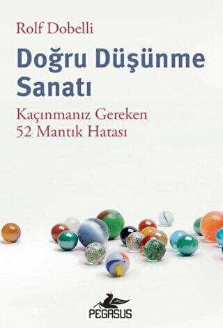 Doğru Düşünme Sanatı: Kaçınmanız Gereken 52 Mantık Hatası - Kişisel Gelişim Kitapları | Avrupa Kitabevi