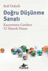 Doğru Düşünme Sanatı: Kaçınmanız Gereken 52 Mantık Hatası - Kişisel Gelişim Kitapları | Avrupa Kitabevi