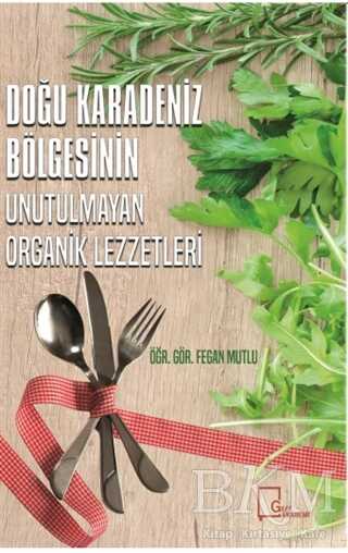 Doğu Karadeniz Bölgesinin Unutulmayan Organik Lezzetleri - Türk Mutfağı Kitapları | Avrupa Kitabevi