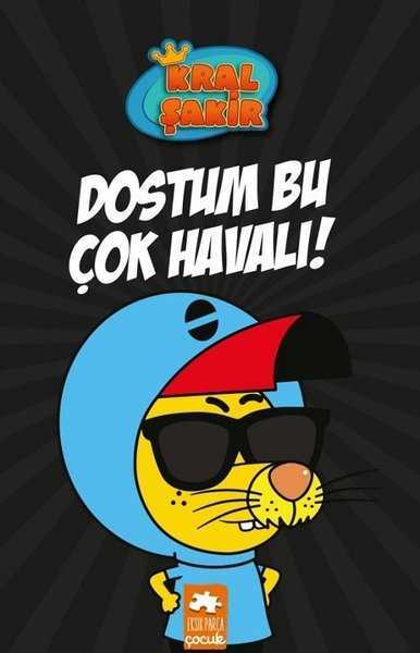 Dostum Bu Çok Havalı - Kral Şakir 5 - Roman ve Öykü Kitapları | Avrupa Kitabevi