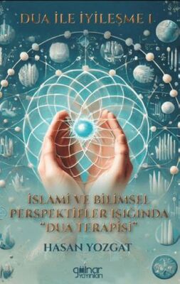 Dua İle İyileşme 1 İslami ve Bilimsel Perspektifler Işığında Dua Terapisi” - Kişisel Gelişim Kitapları | Avrupa Kitabevi