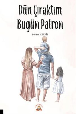 Dün Çıraktım Bugün Patron - Roman ve Öykü Kitapları | Avrupa Kitabevi