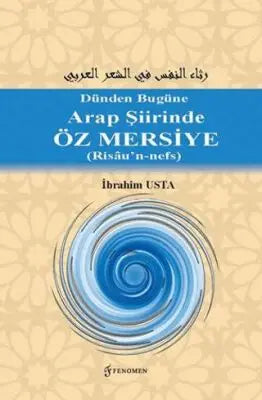 Dünden Bugüne Arap Şiirinde Öz Mersiye Risâu’n-nefs - Ortadoğu ve Arap Edebiyatı Kitapları | Avrupa Kitabevi