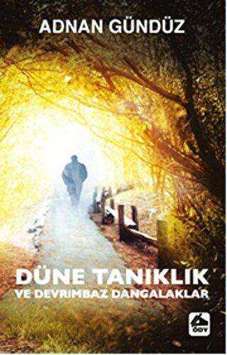Düne Tanıklık ve Devrimbaz Dangalaklar - Anı Mektup ve Günlük Kitapları | Avrupa Kitabevi