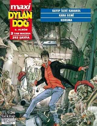 Dylan Dog Maxi Albüm 6 - Kayıp İleri Karakol -Kara Gemi -Koruma - Çizgi Roman Kitapları | Avrupa Kitabevi