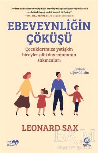 Ebeveynliğin Çöküşü: Çocuklarımıza Yetişkin Bireyler Gibi Davranmanın Sakıncaları - Sosyoloji ile Alakalı Aile ve Çocuk Kitapları | Avrupa Kitabevi