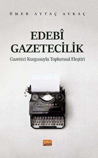 Edebi Gazetecilik - Eleştiri İnceleme ve Kuram Kitapları | Avrupa Kitabevi