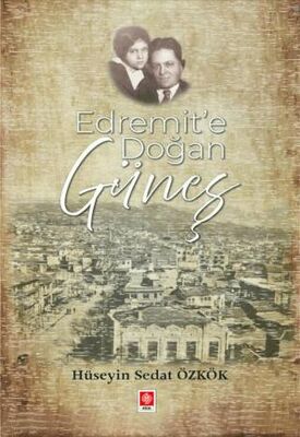 Edremit`e Doğan Güneş - Anı Mektup ve Günlük Kitapları | Avrupa Kitabevi