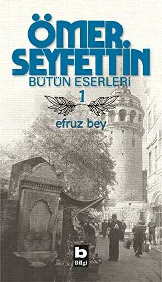 Ömer Seyfettin Bütün Eserleri 1 - Efruz Bey - Roman | Avrupa Kitabevi