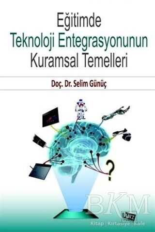 Eğitimde Teknoloji Entegrasyonunun Kuramsal Temelleri -  | Avrupa Kitabevi