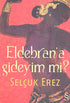 Eldebran’a Gideyim mi? - Türk Edebiyatı Romanları | Avrupa Kitabevi